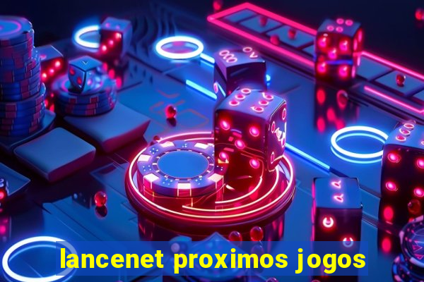 lancenet proximos jogos